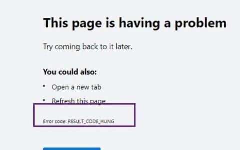 microsoft edge向某些人显示result_code_hung错误代码